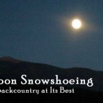 Full Moon Snowshoeing Colorado Backcountry Full Moon Snowshoeing Colorado Backcountry