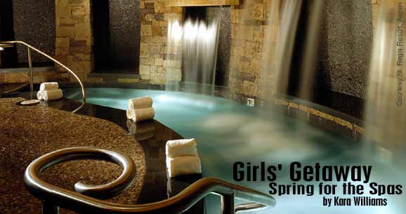 Girls’ Getaway: Spring for the Spas