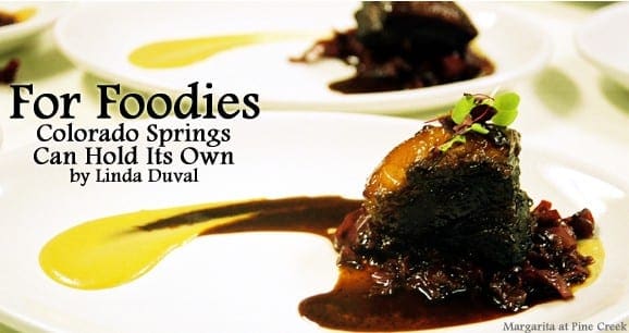 For Foodies: Colorado Springs Can Hold Its Own 1 For Foodies: Colorado Springs Can Hold Its Own 1