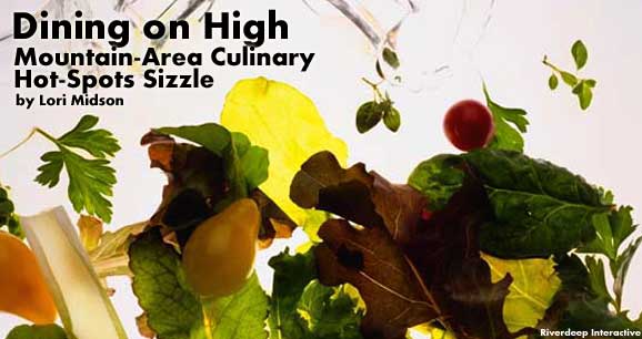 Dining on High: Mountain-Area Culinary Hot-Spots Sizzle 9