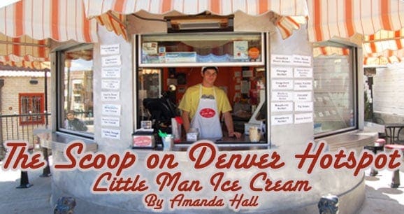 The Scoop on Denver Hotspot: Little Man Ice Cream