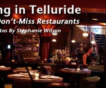 Dining in Telluride: Seven Don’t-Miss Restaurants 3 Dining in Telluride: Seven Don’t-Miss Restaurants 9