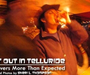 A Night Out in Telluride: Town Delivers More Than Expected 2 A Night Out in Telluride: Town Delivers More Than Expected 7