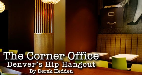 The Corner Office – Denver’s Hip Hangout