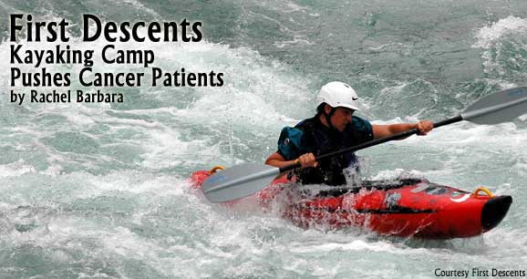 First Descents: Kayaking Camp Pushes Cancer Patients 1