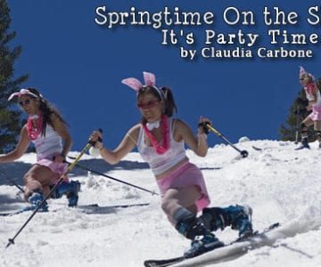 Springtime On the Slopes: It’s Party Time! 2 Springtime On the Slopes: It’s Party Time! 5
