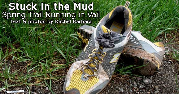 Stuck in the Mud: Spring Trail Running in Vail 10