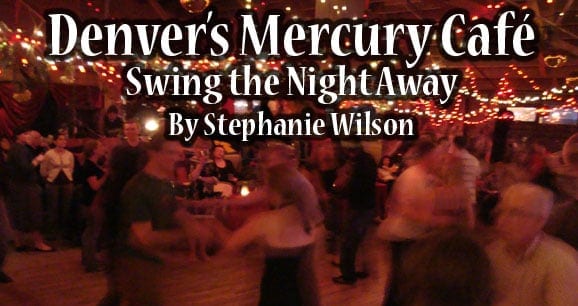 Denver’s Mercury Café: Swing the Night Away 10
