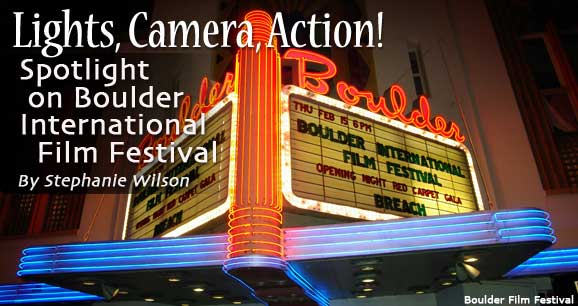 Lights, Camera, Action! Spotlight on Boulder International Film Festival