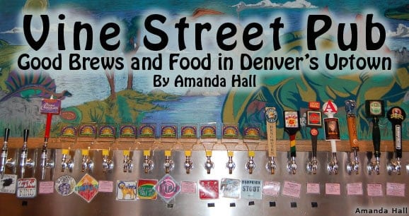 Vine Street Pub: Good Brews and Food in Denver's Uptown Neighborhood 2