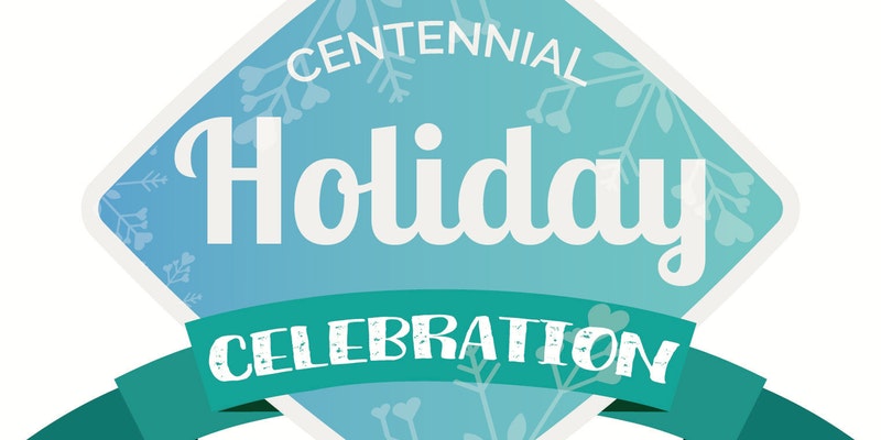 Centennial Holiday Celebration