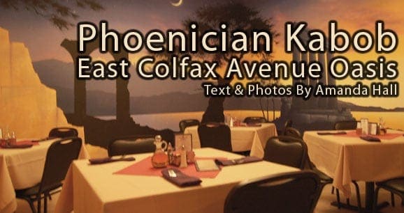 Phoenician Kabob: East Colfax Avenue Oasis 1