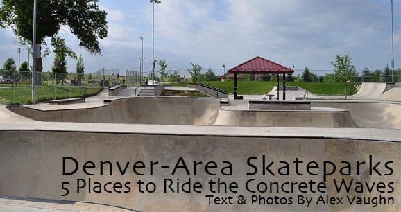 Top Denver Skateparks: 5 Places To Ride The Concrete Waves